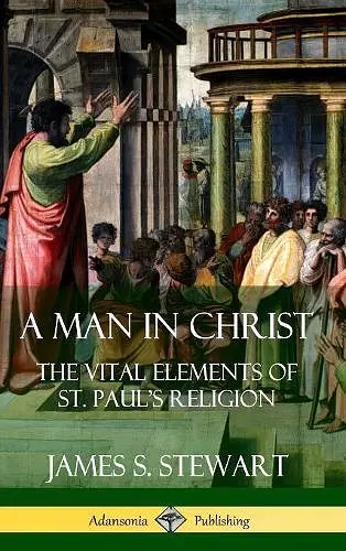 A Man in Christ: The Vital Elements of St. Paul's Religion (Hardcover) cover