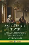 A Method for Prayer: With Scripture Expressions Concerning Confession, Sin, and Praying to Petition God (Hardcover) cover