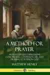 A Method for Prayer: With Scripture Expressions Concerning Confession, Sin, and Praying to Petition God cover