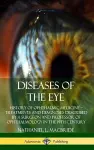 Diseases of the Eye: History of Ophthalmic Medicine – Treatments and Diagnoses Described by a Surgeon and Professor of Ophthalmology in the 19th Century (Hardcover) cover