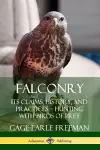 Falconry: Its Claims, History, and Practices – Hunting with Birds of Prey cover