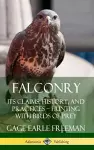 Falconry: Its Claims, History, and Practices – Hunting with Birds of Prey (Hardcover) cover