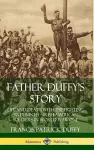 Father Duffy's Story: Life and Death with the Fighting Sixty-Ninth – Irish American Soldiers in World War One (Hardcover) cover