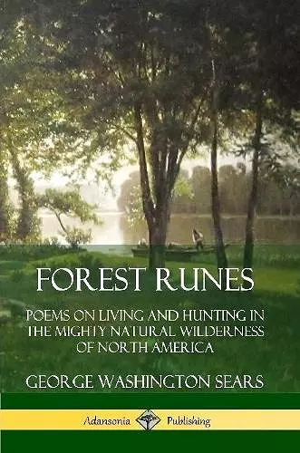 Forest Runes: Poems on Living and Hunting in the Mighty Natural Wilderness of North America cover