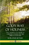 God’s Way of Holiness: The Christian Doctrines, as Expressed by Jesus and the Biblical Scripture (Hardcover) cover