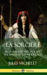 La Sorcière: Satanism and Witchcraft - The Witch of the Middle Ages (Hardcover) cover