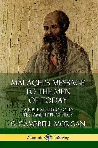 Malachi's Message to the Men of Today: A Bible Study of Old Testament Prophecy cover