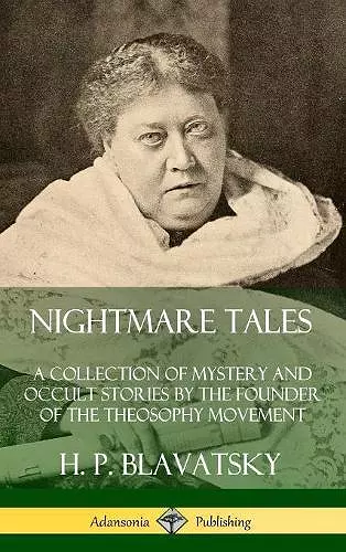 Nightmare Tales: A Collection of Mystery and Occult Stories by the Founder of the Theosophy Movement (Hardcover) cover