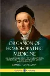 Organon of Homoeopathic Medicine: The Classic Guide Book for Understanding Homeopathy – the Fifth and Sixth Edition Texts, with Notes cover