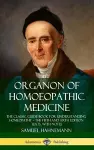 Organon of Homoeopathic Medicine: The Classic Guide Book for Understanding Homeopathy – the Fifth and Sixth Edition Texts, with Notes (Hardcover) cover