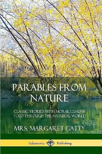 Parables From Nature: Classic Stories with Moral Lessons Told Through the Natural World cover