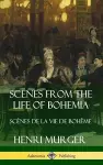 Scenes from the Life of Bohemia: Scènes De La Vie De Bohême (Hardcover) cover