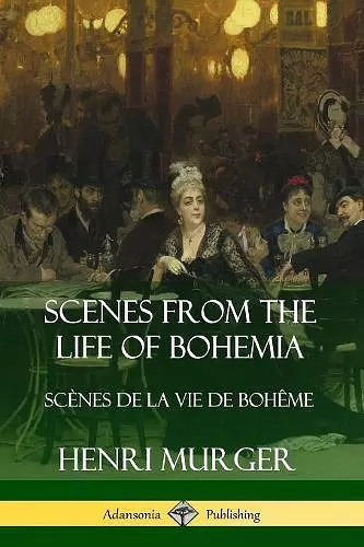 Scenes from the Life of Bohemia: Scènes De La Vie De Bohême cover