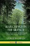 Searchings in the Silence: A Series of Devotional Meditations on Prayer and the Lord Jesus (Hardcover) cover