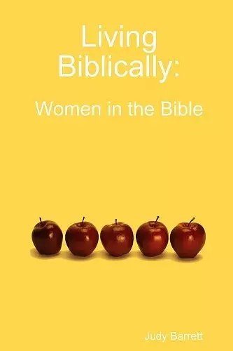 Living Biblically: Women in the Bible cover