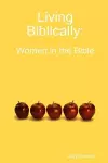 Living Biblically: Women in the Bible cover