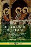 The Crises of the Christ: The Birth, Baptism, Temptation and Crucifixion of Jesus – How His Character Shaped Man’s Relations with God cover