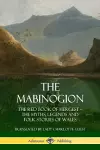 The Mabinogion: The Red Book of Hergest; The Myths, Legends and Folk Stories of Wales cover