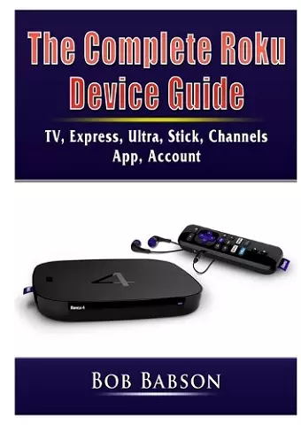 The Complete Roku Device Guide cover