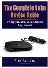 The Complete Roku Device Guide cover