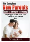 The Complete New Parents Guide to Caring for Their Baby cover