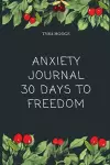 Anxiety Journal 30 Days To Freedom cover