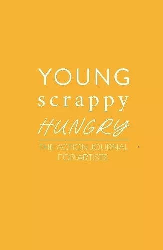 Young Scrappy Hungry: The Action Journal for Artists cover