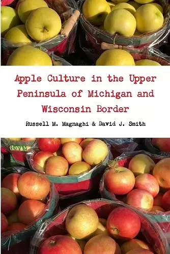 Apple Culture in the Upper Peninsula of Michigan and Wisconsin Border cover