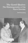 The Grand Illusion: The Misinterpretation of the Nixon Doctrine cover