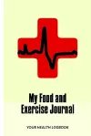 My Food and Exercise Journal: 30 days Monitor Your Blood Sugar, What you eat, How is your Feeling, Blood Pressure, Your Health LogBook cover
