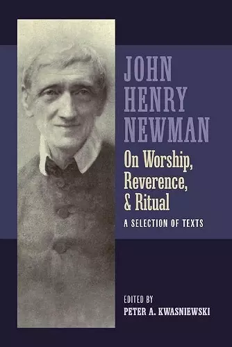 Newman on Worship, Reverence, and Ritual cover