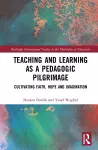 Teaching and Learning as a Pedagogic Pilgrimage cover