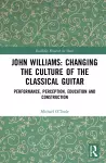 John Williams: Changing the Culture of the Classical Guitar cover