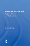 Ethics And The Gulf War cover