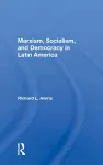 Marxism, Socialism, And Democracy In Latin America cover