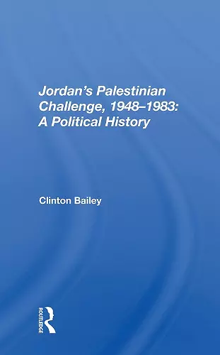 Jordan's Palestinian Challenge, 1948-1983: A Political History cover