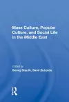 Mass Culture, Popular Culture, And Social Life In The Middle East cover