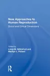 New Approaches To Human Reproduction cover