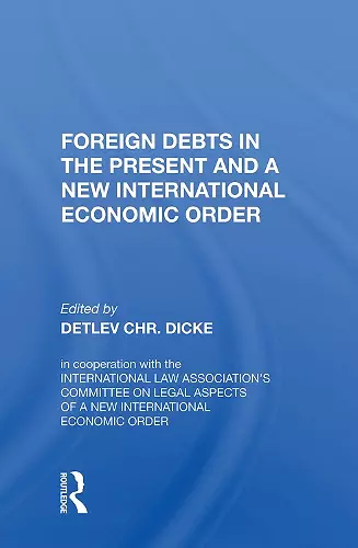 Foreign Debts In The Present And A New International Economic Order cover