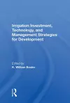 Irrigation Investment, Technology, And Management Strategies For Development cover