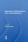 Dynamics of Dependence: U.S.-Israeli Relations cover