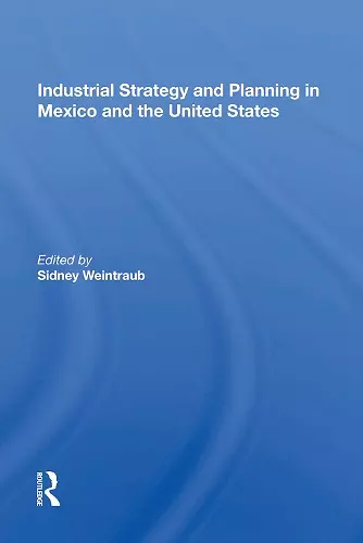 Industrial Strategy and Planning in Mexico and the United States cover