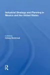 Industrial Strategy and Planning in Mexico and the United States cover