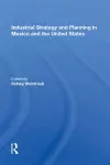 Industrial Strategy And Planning In Mexico And The United States cover