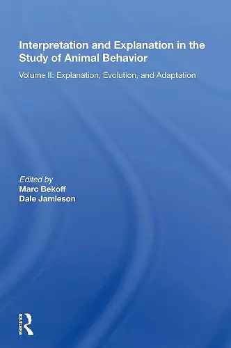 Interpretation And Explanation In The Study Of Animal Behavior cover