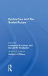 Gorbachev and the Soviet Future cover