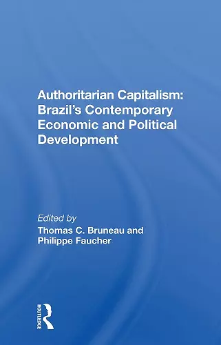 Authoritarian Capitalism: Brazil's Contemporary Economic and Political Development cover