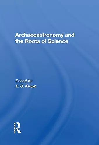 Archaeoastronomy And The Roots Of Science cover