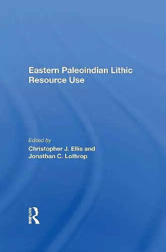 Eastern Paleoindian Lithic Resource Use cover