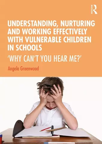 Understanding, Nurturing and Working Effectively with Vulnerable Children in Schools cover